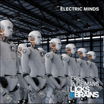 Electric Minds: Licks & Brains met Eric Vloeimans